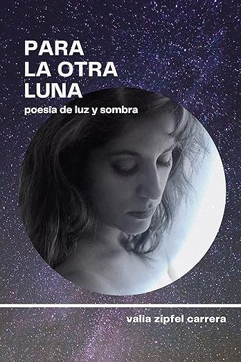 A veces no solo las explicaciones o los relatos aplican para ampliar el horizonte personal. La poesía que integra creatividad y alma es otro camino que Valia Zipfel ha recorrido y publicado. – SoyMigrante.com REVISTA