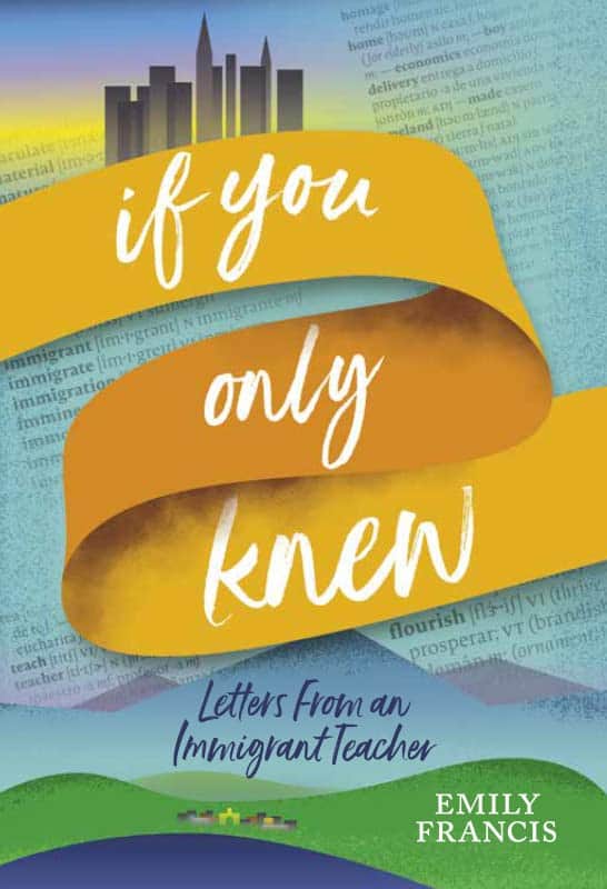 If you only knew (Si tan solo supieras) es un relato en forma de cartas, basadas en la propia vida de la maestra Emily Francis y también de algunos alumnos, de las cuales se extrajeron vivencias y sensaciones comunes entre jóvenes migrantes en Estados Unidos. Está en Amazon, en español e inglés.