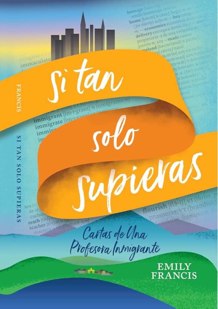 Si tan solo supieras está disponible también en español. Fue traducido por la propia maestra Emily Francis para poder llegar a más jóvenes en busca de identidad y definición de grandes sueños. Disponible en Amazon