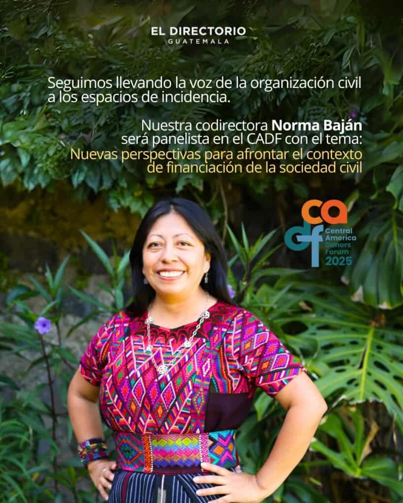"Nuestra visión es integrar esfuerzos, encontrar puntos de apoyo entre las organizaciones para que no tengan que competir por recursos sino al contrario, apoyarse entre sí para ampliar sus objetivos": Norma Bajan, directora ejecutiva de El Directorio Guatemala.